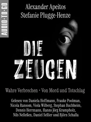 cover image of Die Zeugen. Wahre Verbrechen.--Von Mord und Totschlag. (ungekürzt)